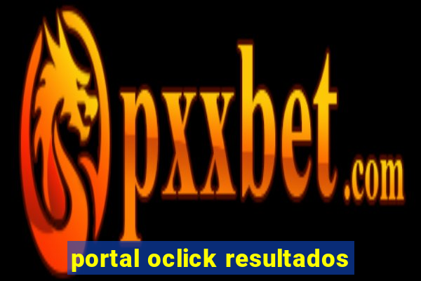 portal oclick resultados